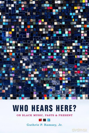 Who Hears Here: On Black Music, Pasts and Present: 1 - Ramsey [KSIĄŻKA]