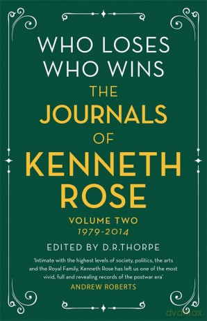 Who Loses, Who Wins: The Journals of Kenneth Rose: Volume Two 1979-2014 - Kenneth Rose [KSIĄŻKA]