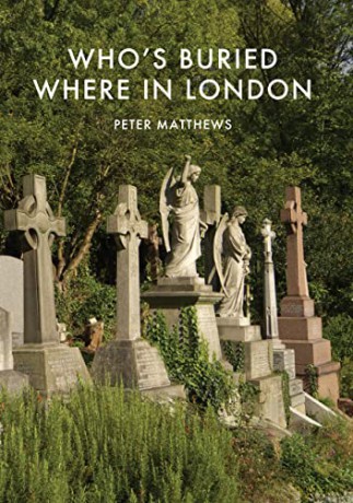 Who's Buried Where in London - Peter Matthews [KSIĄŻKA]