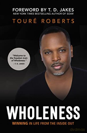 Wholeness: Winning in Life from the Inside Out - Touré Roberts [KSIĄŻKA]