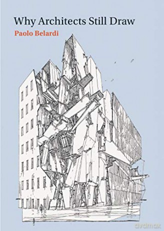 Why Architects Still Draw - Paolo Belardi [KSIĄŻKA]