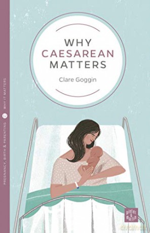 Why Caesarean Matters - Clare Goggin [KSIĄŻKA]