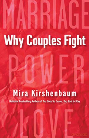 Why Couples Fight: A Step-By-Step Guide to Ending the Frustration, Conflict, and Resentment in Your Relationship - Mira Kirshenbaum [KSIĄŻKA]