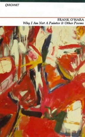 Why I am Not a Painter and Other Poems - Frank O'Hara [KSIĄŻKA]