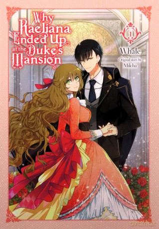 Why Raeliana Ended Up at the Duke's Mansion, Vol. 1: A His-and-hers Contract - Whale [KOMIKS]