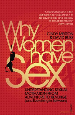 Why Women Have Sex: Understanding Sexual Motivation from Adventure to Revenge - Cindy Meston [KSIĄŻKA]