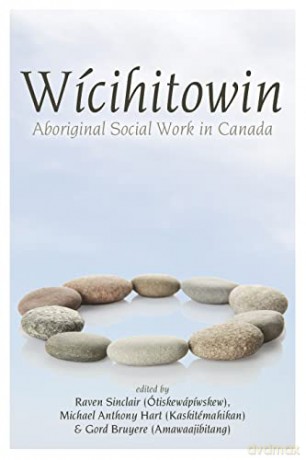 Wicihitowin: Aboriginal Social Work in Canada - Raven Sinclair [KSIĄŻKA]
