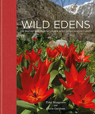 Wild Edens: The History and Habitat of Our Most-Loved Garden Plants - Chris Gardner [KSIĄŻKA]