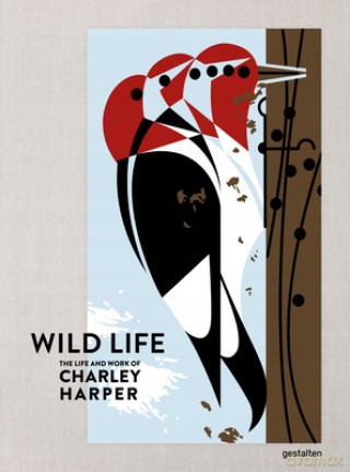Wild Life: The Life and Work of Charley Harper - Charley Harper Art Studio [KSIĄŻKA]