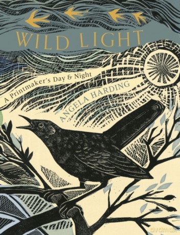 Wild Light: A printmaker's day and night - Angela Harding [KSIĄŻKA]