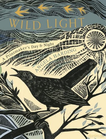 Wild Light: A printmaker's day and night - Angela Harding [KSIĄŻKA]