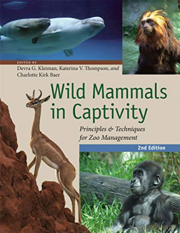 Wild Mammals in Captivity: Principles and Techniques for Zoo Management, Second Edition - Devra G. Kleiman [KSIĄŻKA]