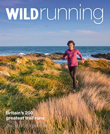 Wild Running: Britain's 200 Greatest Trail Runs - Jen Benson [KSIĄŻKA]