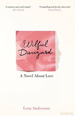 Wilful Disregard: A Novel About Love - Lena Andersson [KSIĄŻKA]
