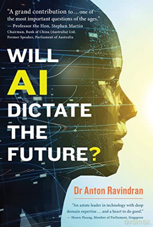 Will AI Dictate the Future - Dr Anton Ravindran [KSIĄŻKA]