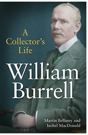 William Burrell: A Collector's Life - Martin Bellamy [KSIĄŻKA]
