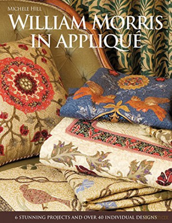 William Morris in Appliqué: 6 Stunning Projects and Over 40 Individual Designs - Michele Hill [KSIĄŻKA]