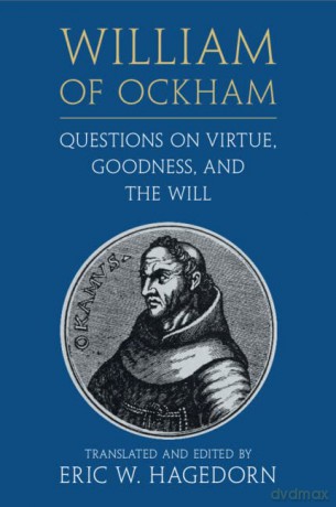 William of Ockham: Questions on Virtue, Goodness, and the Will - Eric W. Hagedorn [KSIĄŻKA]