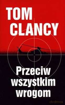 Przeciw Wszystkim Wrogom - Tom Clancy [KSIĄŻKA]