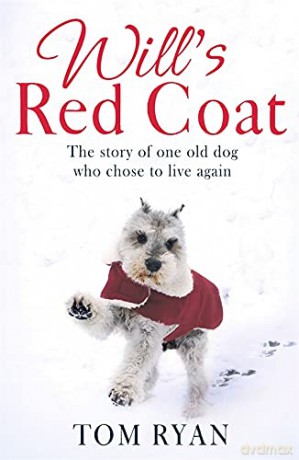 Will's Red Coat: The story of one old dog who chose to live again - Tom Ryan [KSIĄŻKA]