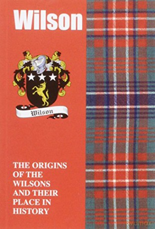 Wilson: The Origins of the Wilsons and Their Place in History - Iain Gray [KSIĄŻKA]