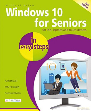 Windows 10 for Seniors in easy steps, 3rd edition - covers the April 2018 Update - Michael Price [KSIĄŻKA]