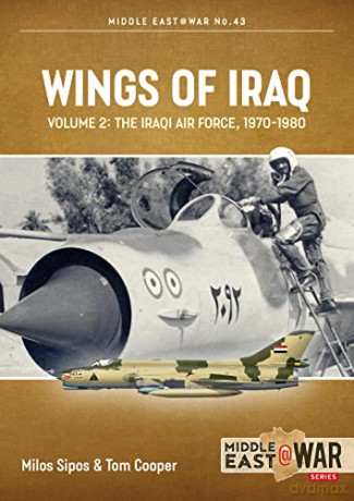 Wings of Iraq Volume 2: The Iraqi Air Force, 1970-2003 - Tom Cooper [KSIĄŻKA]