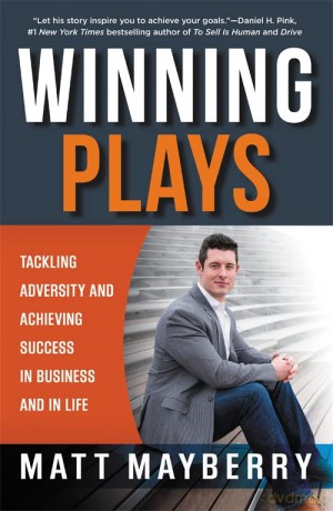 Winning Plays: Tackling Adversity and Achieving Success in Business and in Life - Matt Mayberry [KSIĄŻKA]