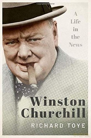 Winston Churchill: A Life in the News - Richard Toye [KSIĄŻKA]