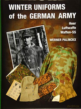 Winter Uniforms of the German Army: Heer, Luftwaffe, Waffen-SS - Werner Palinckx [KSIĄŻKA]