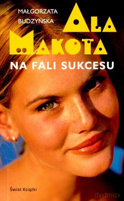 Ala Makota Na Fali Sukcesu - Małgorzata Budzyńska [KSIĄŻKA]