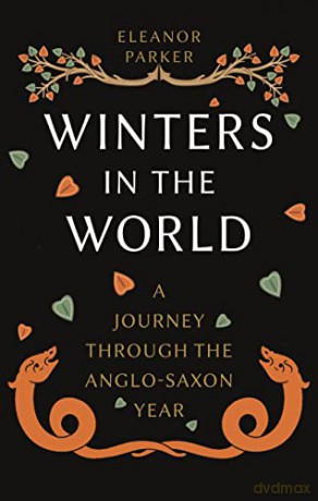 Winters in the World: A Journey through the Anglo-Saxon Year - Eleanor Parker [KSIĄŻKA]