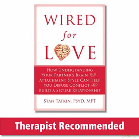 Wired for Love: How Understanding Your Partner's Brain Can Help You Defuse Conflicts and Spark Intimacy - Stan Tatkin [KSIĄŻKA]