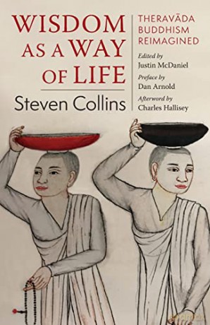 Wisdom as a Way of Life - Theravada Buddhism Reimagined: Theravada Buddhism Reimagined - Steven Collins [KSIĄŻKA]