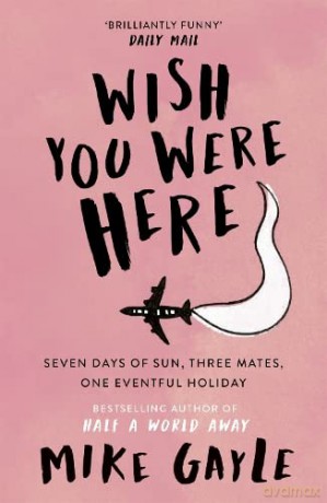 Wish You Were Here - Mike Gayle [KSIĄŻKA]