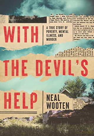 With the Devil's Help: A True Story of Poverty, Mental Illness, and Murder - Neal Wooten [KSIĄŻKA]