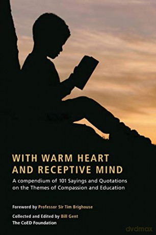 With Warm Heart and Reflective Mind: A Compendium of 101 Sayings and Quotations on the Themes of Compassion and Education - Bill A Gent [KSIĄŻKA]