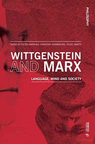 Wittgenstein and Marx: Language, Mind and Society - Felice Cimatti [KSIĄŻKA]