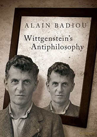 Wittgenstein's Antiphilosophy - Alain Badiou [KSIĄŻKA]