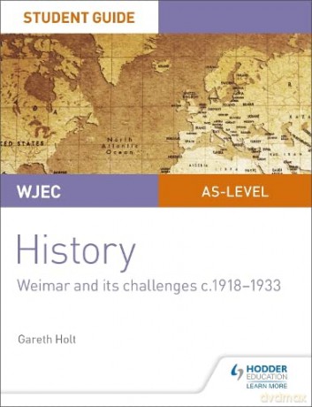 WJEC AS-level History Student Guide Unit 2: Weimar and its challenges c.1918-1933 - Gareth Holt [KSIĄŻKA]