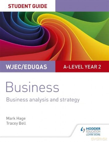 WJEC/Eduqas A-level Year 2 Business Student Guide 3: Business Analysis and Strategy - Mark Hage [KSIĄŻKA]