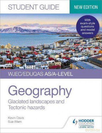 WJEC/Eduqas AS/A-level Geography Student Guide 3: Glaciated landscapes and Tectonic hazards - Kevin Davis [KSIĄŻKA]