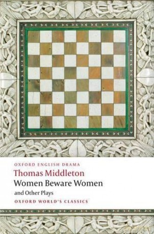 Women Beware Women, and Other Plays - Thomas Middleton [KSIĄŻKA]