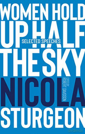Women Hold Up Half the Sky: Selected Speeches of Nicola Sturgeon - Robert Davidson [KSIĄŻKA]