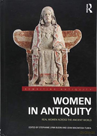 Women in Antiquity: Real Women across the Ancient World - Stephanie Lynn Budin [KSIĄŻKA]