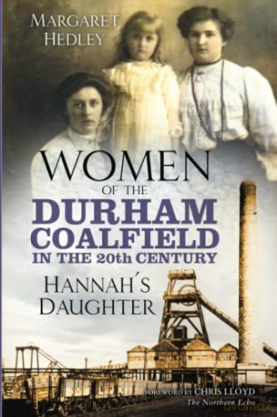 Women of the Durham Coalfield in th: Hannah's Daughter - Hedley [KSIĄŻKA]