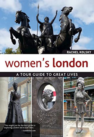 Women's London: A Tour Guide to Great Lives - Rachel Kolsky [KSIĄŻKA]