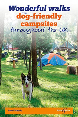 Wonderful walks from Dog-Friendly campsites throughout Great Britain - Anna Chelminka [KSIĄŻKA]