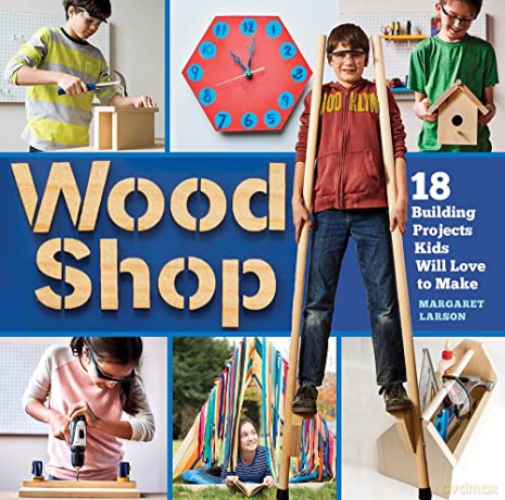 Wood Shop: Handy Skills and Creative Building Projects for Kids: 1 - Margaret Larson [KSIĄŻKA]
