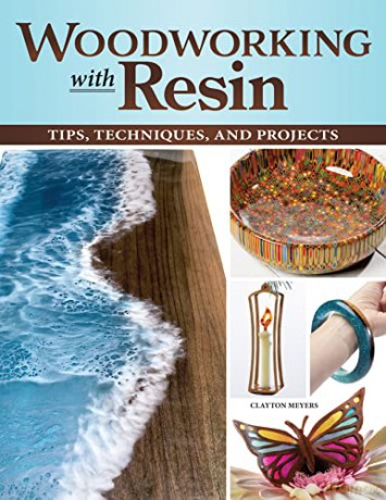 Woodworking with Resin: Tips, Techniques, and Projects - Clayton Meyers [KSIĄŻKA]